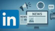 Linkedin Will Now Allow More Types Of Newsworthy Content Along With Professional One