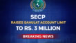 Secp Raises Sahulat Account Limit To Rs 3 Million