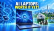 Is An Ai Laptop Worth Buying Yet Or Should You Save Your Money